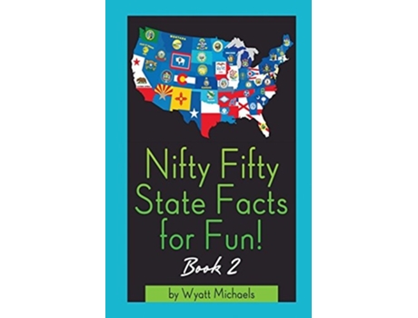 Livro Nifty Fifty State Facts For Fun! Book 2 De Wyatt Michaels (inglês)
