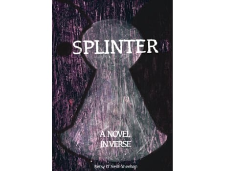 Livro SPLINTER A Novel in Verse de Betsy O'Neill-Sheehan (Inglês)