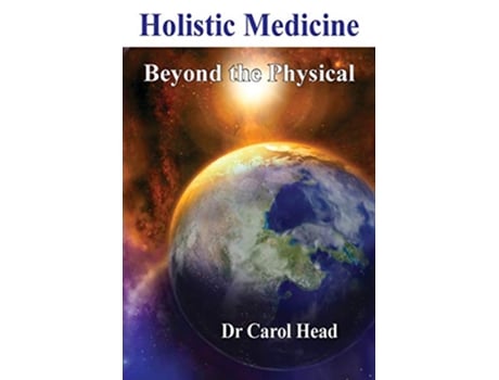 Livro Holistic Medicine Beyond the Physical de Carol Head (Inglês)