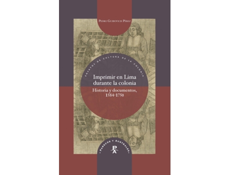 Livro Imprimir En Lima Durante La Colonia de Pedro Guibovich Pérez (Espanhol)