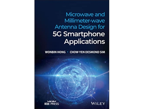 Livro Microwave and Millimeterwave Antenna Design for 5G Smartphone Applications de Wonbin Hong e Chow-Yen Desmond Sim (Inglês - Capa Dura)