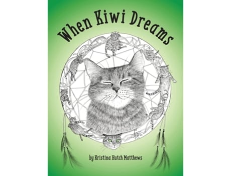 Livro When Kiwi Dreams A Bedtime Adventure Story For You And Your Cat De Kristina Hutch Matthews (inglês)