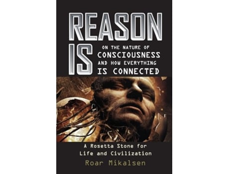 Livro Reason Is On The Nature Of Consciousness And How Everything Is Connected De Roar Alexander Mikalsen (inglês)