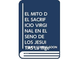 Livro El Mito Del Sacrificio Virginal En El Seno De Los Jesuitas La Ifigenia En Áulide De Manuel Lassala de María Sebastiá Saéz (Espanhol)
