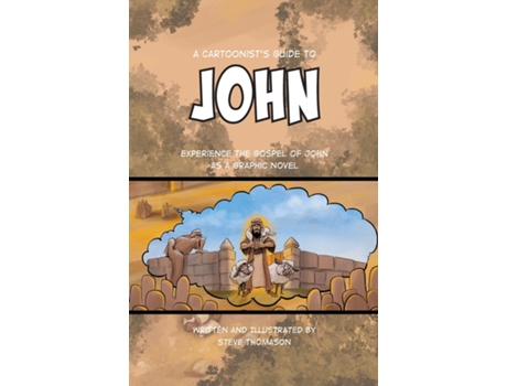 Livro A Cartoonists Guide To The Gospel Of John A Full-color Graphic Novel De Steve Thomason (inglês)