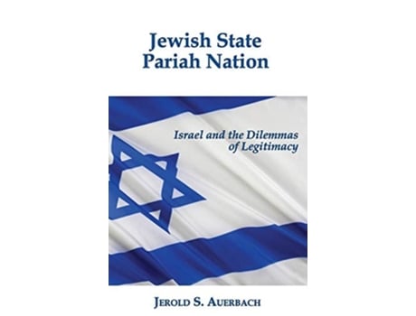 Livro Jewish State, Pariah Nation Israel And The Dilemmas Of Legitimacy De Professor Jerold S Auerbach (inglês - Capa Dura)