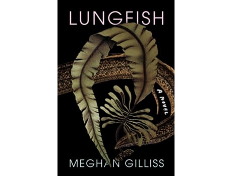 Livro Lungfish de Meghan Gilliss (Inglês - Capa Dura)