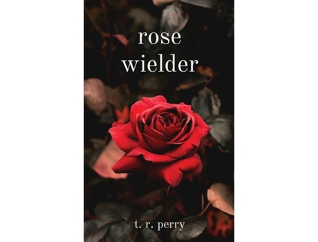 Livro Rose Wielder De T R Perry (inglês)