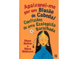 Livro Apaixonei-Me Por um Blusão de Cabedal - Confissões de uma Ecologista Baralhada de Steve Barlow e Steve Skidmore (Português)