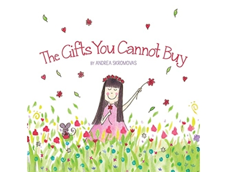 Livro The Gifts You Cannot Buy an empowering childrens book about values and gratitude de Andrea Skromovas (Inglês)