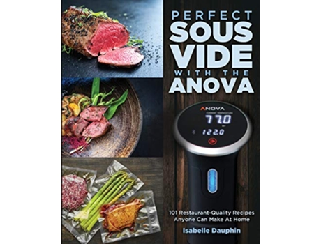 Livro Perfect Sous Vide with the Anova 101 RestaurantQuality Recipes Anyone Can Make At Home de Isabelle Dauphin (Inglês)