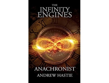 Livro Anachronist A Time Travel Adventure Infinity Engines de Andrew Hastie (Inglês)