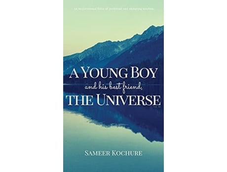 Livro A Young Boy And His Best Friend, The Universe. Vol. Iii A Lovely Feel Good Mental Health Story. De Sameer Kochure (inglês - Capa Dura)
