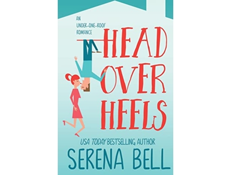 Livro Head Over Heels A Steamy Single Dad Romantic Comedy Under One Roof de Serena Bell (Inglês)