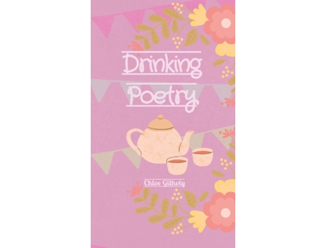 Livro Drinking Poetry De Chloe Gilholy (inglês)