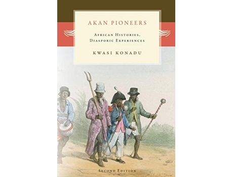Livro Akan Pioneers African Histories Diasporic Experiences de Kwasi Konadu (Inglês)