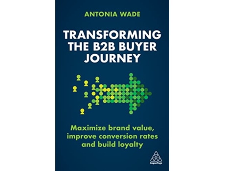 Livro Transforming the B2B Buyer Journey de Antonia Wade (Inglês)
