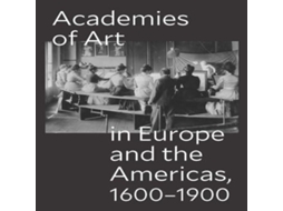 Livro Academies of Art in Europe and the Americas 1600-1900 de Yale University Press (Inglês)