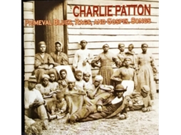 CD Charlie Patton - Primeval Blues, Rags, And Gospel Songs