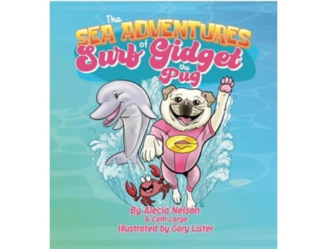Livro The Sea Adventures Of Surf Gidget The Pug de Alecia Nelson e Cath Large (Inglês - Capa Dura)