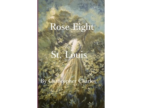 Livro Rose Eight St. Louis De Christopher Charles (inglês)
