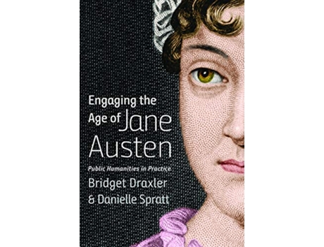 Livro Engaging the Age of Jane Austen de Bridget Draxler e Danielle Spratt (Inglês)