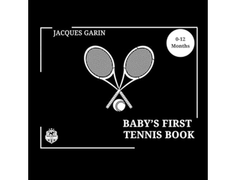 Livro Babys First Tennis Book 0-12 Months High Contrast Baby Book on Tennis de Jacques Garin (Inglês)