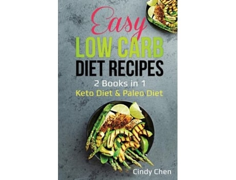 Livro Easy Low Carb Diet Recipes 2 Books In 1 Keto Diet Amp Paleo Diet De Cindy Chen (inglês)