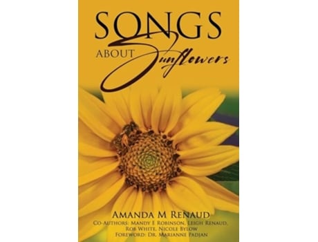 Livro Songs About Sunflowers de Amanda M Renaud, Mandy E Robinson et al. (Inglês)
