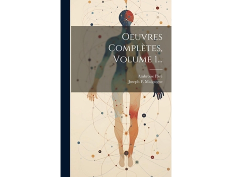 Livro Oeuvres Complètes, Volume 1... de Ambroise Paré (Inglês)