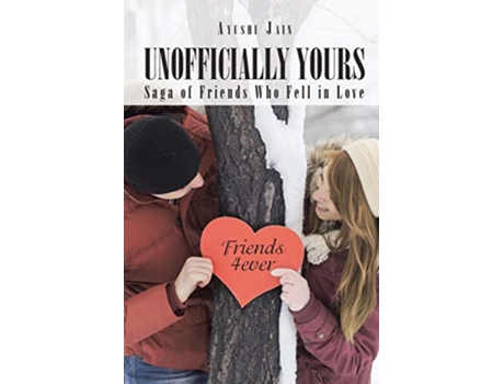 Livro Unofficially Yours Saga of Friends Who Fell in Love de Ayushi Jain (Inglês)