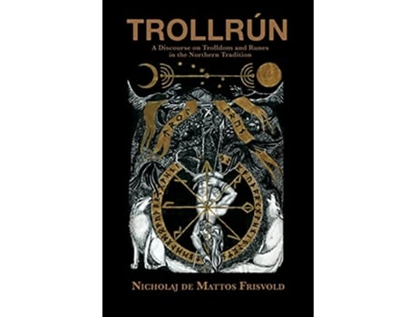 Livro Trollru´n A Discourse on Trolldom and Runes in the Northern Tradition de Nicholaj De Mattos Frisvold (Inglês)