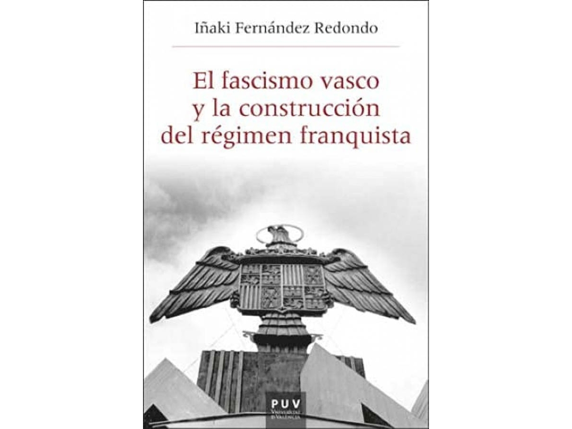 Livro El Fascismo Vasco Y La Construcción Del Régimen Franquista, 1933-1945 de Iñaki Fernández Redondo (Espanhol)