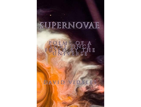 Livro Supernovae Poems Of A Love Once Fused By The Universe De David Vidales (inglês - Capa Dura)
