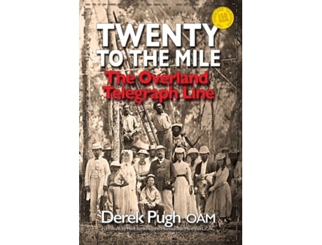 Livro Twenty to the Mile: The Overland Telegraph Line Derek Pugh (Inglês)