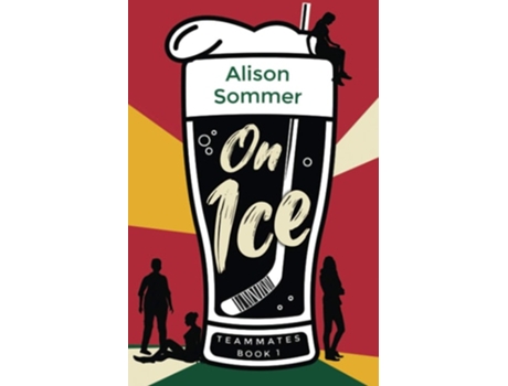 Livro Teammates On Ice De Alison Sommer (inglês)