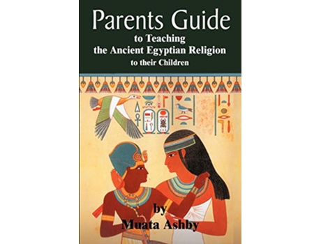 Livro parents guide to teaching the ancient egyptian religion to their children de Muata Ashby (Inglês)