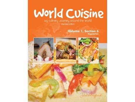 Livro World Cuisine - My Culinary Journey Around The World Volume 1, Section 6 Vegetarian De Juliette Haegglund (inglês)