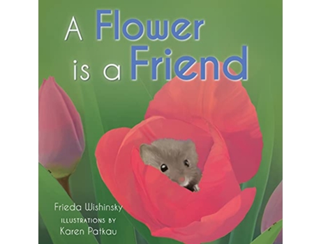 Livro Flower is a Friend de Frieda Wishinsky (Inglês - Capa Dura)