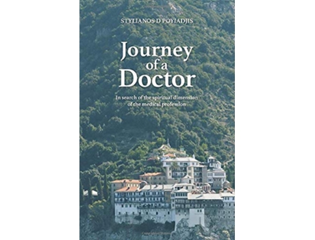 Livro Journey of a Doctor In Search of the Spiritual Dimension of the Medical Profession de Stylianos D Poyiadjis (Inglês)