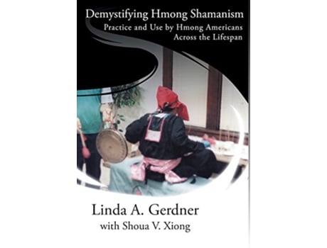 Livro Demystifying Hmong Shamanism Practice and Use de Linda A Gerdner (Inglês)