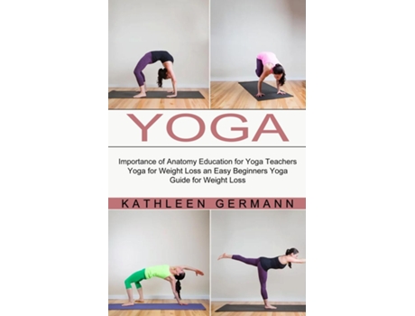 Livro Yoga Importance Of Anatomy Education For Yoga Teachers De Kathleen Germann (inglês)