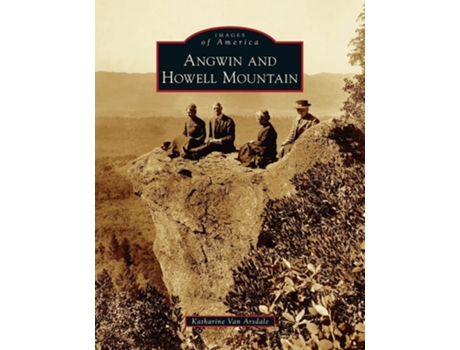 Livro Angwin And Howell Mountain De Katharine Van Arsdale (inglês - Capa Dura)