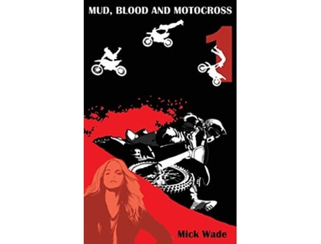 Livro Mud Blood And Motocross de Mick Wade (Inglês)