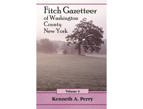 Livro The Fitch Gazetteer: An Annotated Index to the Manuscript History of Washington County, New York Volume 4 Kenneth A. Perry (Inglês)