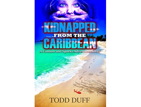 Livro Kidnapped from the Caribbean A Cannon and Sparks Adventure Novel The Cannon and Sparks Adventure Series de Todd Duff (Inglês)
