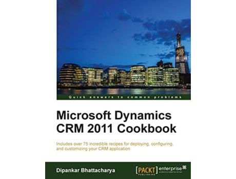 Livro Microsoft Dynamics CRM 2011 Cookbook de Dipankar Bhattacharya (Inglês)