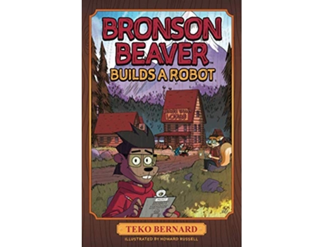 Livro Bronson Beaver Builds a Robot de Teko Bernard (Inglês)