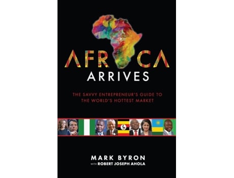 Livro Africa Arrives The Savvy Entrepreneurs Guide To The Worlds Hottest Market De Mark Byron (inglês)