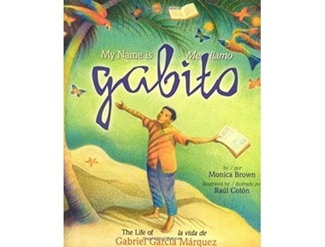 Livro My Name is Gabito Me llamo Gabito The Life of Gabriel Garcia Marquez English Multilingual and Spanish Edition de Monica Brown (Inglês)